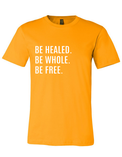 ‘Be Healed. Be Whole. Be Free.’ Unisex Christian T-Shirt – Gold (Black Ink)
