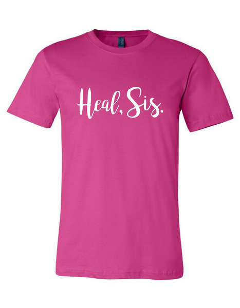 “HEAL, SIS." (Fuschia: Unisex Fit)