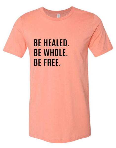 Be Healed. Be Whole. Be Free. (Sunset w/Black font)