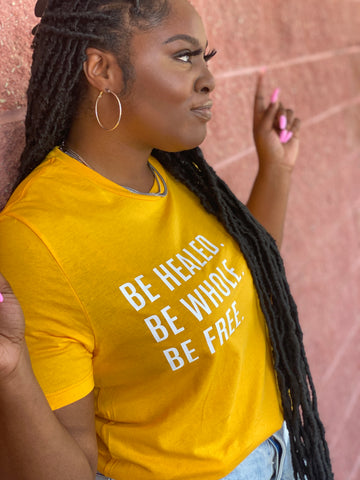 ‘Be Healed. Be Whole. Be Free.’ Unisex Christian T-Shirt – Gold (White Ink)
